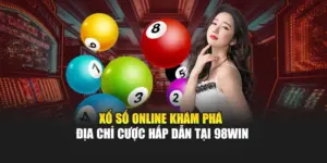 Xổ Số Online - Khám Phá Địa Chỉ Cược Hấp Dẫn Tại 98WIN